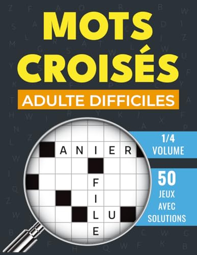 Mots Croisés Difficiles: Exercices logiques de niveau élevé, réponses intégrées