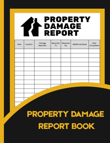 Property Damage Report Book: Landlord, Property Manager & Facility Maintenance Log for Recording Repairs, Incidents & Insurance Claims