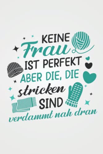 Aber die, die stricken sind verdammt nah dran: Häkeln STRICKPROJEKTE TAGEBUCH | Format 6x9 (ca. DIN A5) | 120 Seiten Softcover | Stricktagebuch, ... Geschenk für Omas die gerne häkeln