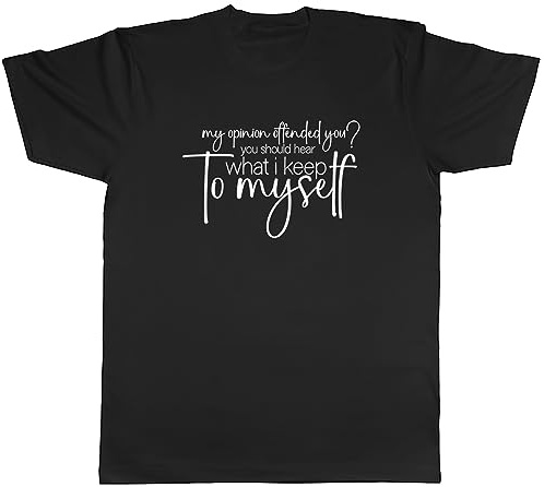 Shopagift Funny Offensive Mens T-Shirt My Opinion Offended You Tee Gift