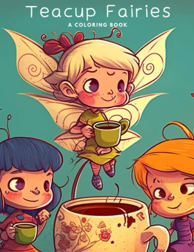 Teacup Fairies Coloring Book: Fun Fairy Coloring Book for Kids