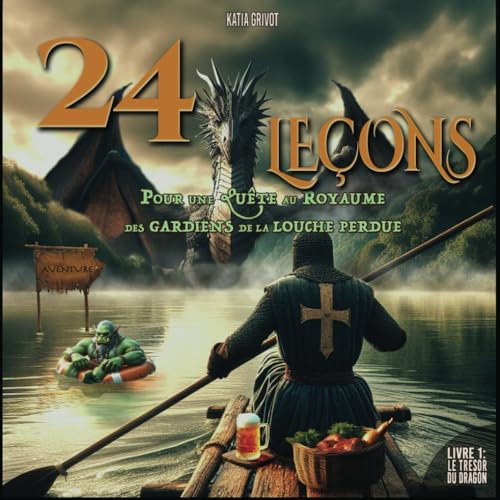 24 leçons pour une quête au Royaume des Gardiens de la louche perdue: Livre 1: Le trésor du Dragon