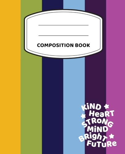 KIND HEART STRONG MIND BRIGHT FUTURE College Ruled Composition Book: Kind Kids Series by Vine Street Design Company – 7.5 x 9.25, College Ruled, 100 Page