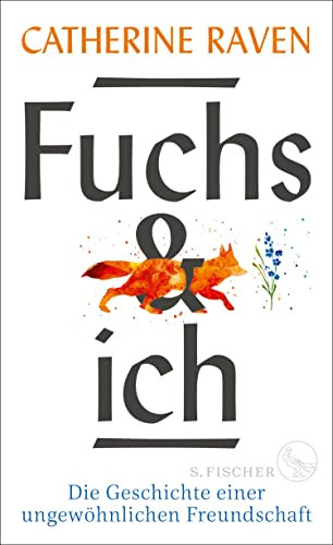 Fuchs und ich: Die Geschichte einer ungewöhnlichen Freundschaft