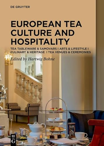 Tea Cultures of Europe: Heritage and Hospitality: Arts & Venues | Teaware & Samovars | Culinary & Ceremonies (English Edition)