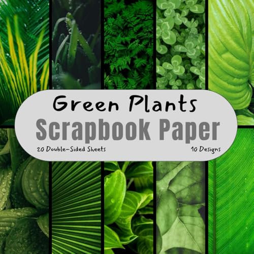 Green Plants Scrapbook Paper: Decorative Craft Paper, ideal for Scrapbooking, Mixed-Media, Collage, Junk Journals, Card Making, Decoupage, Origami