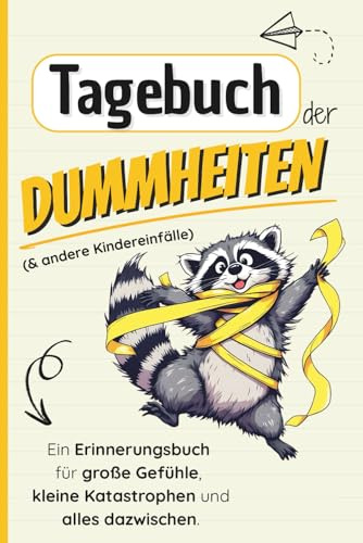 Tagebuch der Dummheiten: Ein Erinnerungsbuch für große Gefühle, kleine Katastrophen und alles dazwischen (Die etwas anderen Erinnerungsbücher)