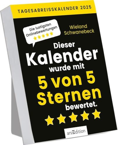 Dieser Kalender wurde mit 5 von 5 Sternen bewertet - Abreißkalender 2025 - arsEdition-Verlag - Tageskalender zum Aufstellen oder Aufhängen mit lustigsten Onlinebewertungen - 10,5 cm x 14,5 cm