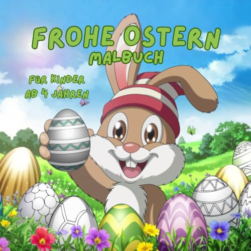 Frohe Ostern - Malbuch für Kinder ab 4 Jahren | 40 kinderfreundliche Motive zur Förderung der Kreativität, Konzentration und Feinmotorik