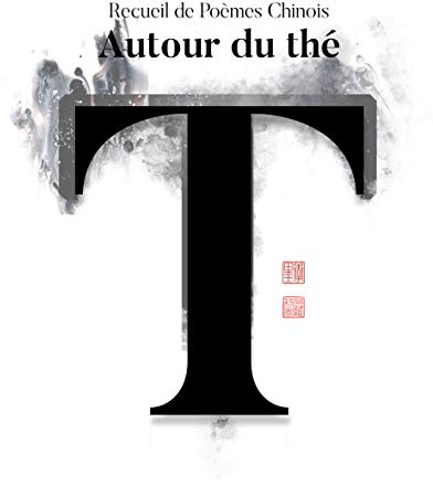 RECUEIL DE POEMES CHINOIS AUTOUR DU THE