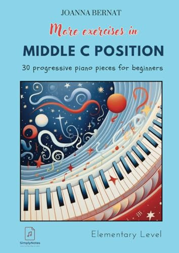 More Exercises In Middle C Position: 30 Progressive Piano Pieces For Beginners (Older Beginners Piano Course, Band 2)