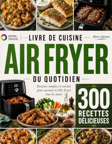 Livre de cuisine Air Fryer du quotidien: Recettes simples et variées pour cuisiner à l’Air Fryer tous les jours