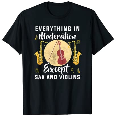 Tout avec modération sauf le saxo et les violons T-Shirt