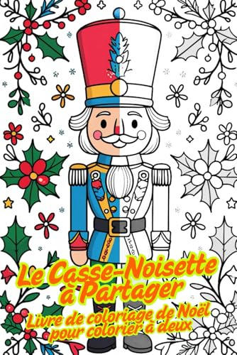 Le Casse-Noisette à Partager – Livre de coloriage de Noël pour colorier à deux | 80 dessins divisés | Une page sur deux blanche: Coloriez ensemble – une moitié maman, une moitié enfant