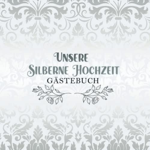Gästebuch Silberhochzeit: Geschenk zum 25. Hochzeitstag für Erinnerungen und Fotos I Feier der silbernen Hochzeit I für Gäste zum Eintragen von Glückwünsche