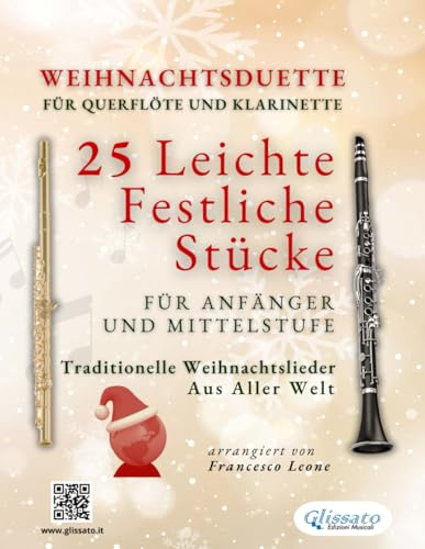 Weihnachtsduette für Querflöte und Klarinette - 25 Leichte Festliche Stücke für Anfänger und Mittelstufe: Traditionelle Weihnachtslieder aus aller Welt (Internationale Weihnachtsduette für Anfänger)