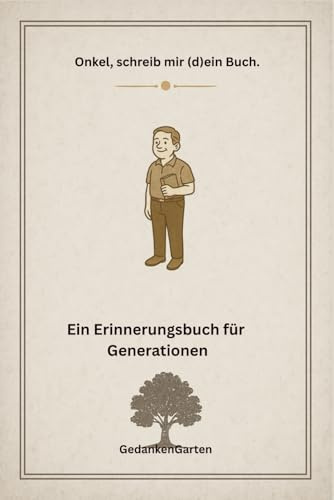 Onkel schreib mir dein Buch: Ein Erinnerungsbuch für Generationen (Ein Erinnerungsbuch für Generationen - Schreib mir dein Buch, Band 10)