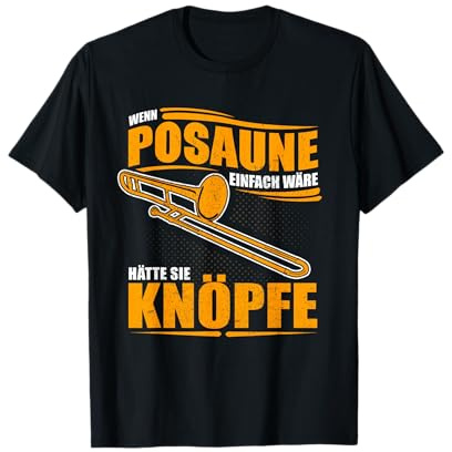 Wenn Posaune einfach wäre hätte sie Knöpfe - Posaunisten T-Shirt