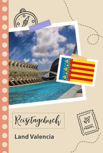 Reisetagebuch zum Ausfüllen - Land Valencia: Ein Lustiger Reisetagebuch zum selberschreiben für Ihre Reise nach Spanien für Paare, Männer und Frauen mit Anregungen und Checklisten.