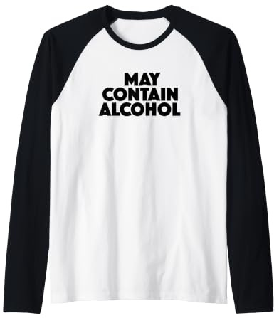 Tenue de fête Amusante avec Citation « May Contain Alcohol » Manche Raglan