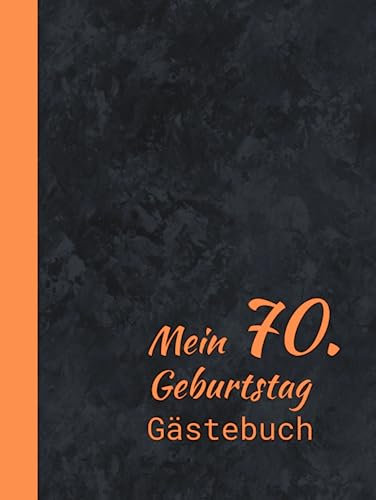Mein 70. Geburtstag: Gästebuch zum Eintragen und Ausfüllen von Glückwünschen für den 70. Geburtstag I Erinnerungsbuch I Geschenkidee zur 70. Geburtstagsfeier