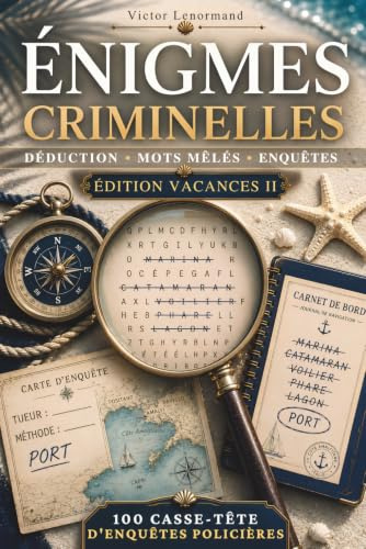 Énigmes Criminelles: 100 enquêtes policières à résoudre, jeux de mots et de logique pour adultes : déconnectez des écrans et menez l'enquête en vacances