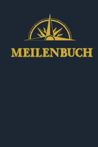 Meilenbuch: Nachweis praktischer Erfahrung im Wassersport: Seemeilennachweise für den neuen Sportküstenschifferschein, für den Sportseeschiffer- und den Sporthochseeschifferschein | A5