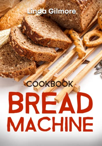 Bread Machine Cookbook: Easy Bread Machine Recipes to Save You Time While Having Fresh and Delicious Bread at Home (Black & White Interior)