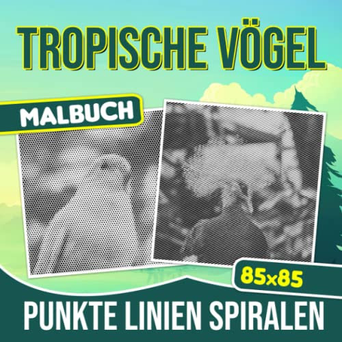 Tropische Vögel Punkte Linien Spiralen Malbuch: Bunte Welt der verschiedenen Vögel mit 30 Malvorlagen im Inneren | Geschenke für Kinder, Jugendliche und Erwachsene an besonderen Tagen