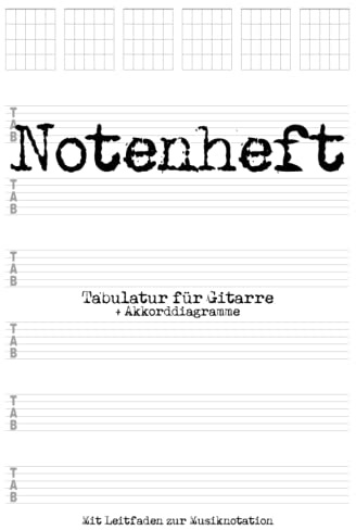 Notenheft: DIN A4 Tabulatur Heft Gitarre | 100 Seiten mit 6 Tabulatur-Zeilen und 6 Akkorddiagramme pro Seite | Leitfaden zur Musiknotation in Tabulatur | Noten lernen für Kinder, Schule, Unterricht