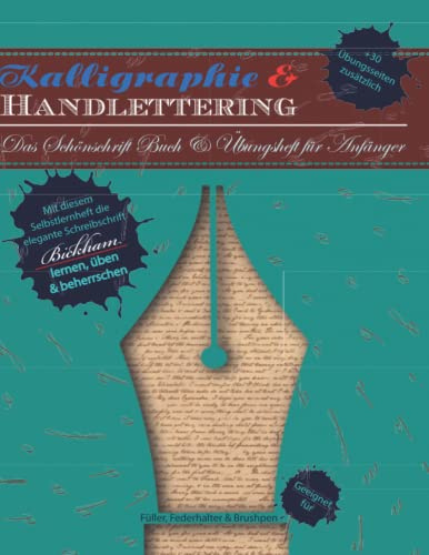 Kalligraphie & Handlettering - Das Schönschrift Buch & Übungsheft für Anfänger: Mit dem Selbstlernheft die elegante Schreibschrift Bickham lernen, ... | Für Füller & Stifte, Brushpen & Feder