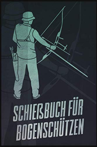 Schießbuch für Bogenschützen: Schießbuch für Bogenschützen inkl. einfachen Bogenpass zum ausfüllen I Trainingsbuch A5 für Bogensport I Geschenk für Sportschützen