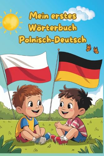 Mein erstes Wörterbuch - Polnisch/Deutsch: Bilderbuch und Sprachlernlexiko – sehen, verstehen, merken- über 300 Wörter für Kinder und Anfänger