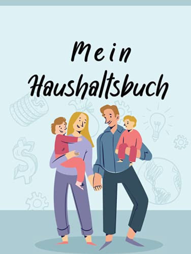 Mein Haushaltsbuch: persönliches Kassenbuch, Einnahmen und Ausgaben zum selberausfüllen, Finanzielle Jahresübersicht, finanzielle Freiheit erreichen, Geld sparen