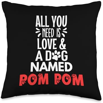 Dog Name Pom Pom - All You Need is Love! Throw Pillow