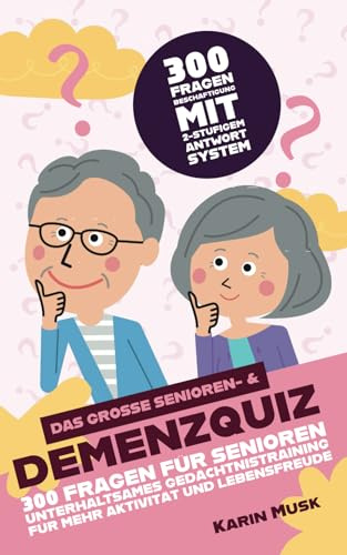 Das große Senioren- & Demenzquiz - 300 Fragen für Demenz & Senioren Beschäftigung: Unterhaltsames Quiz als Gedächtnistraining für mehr Aktivität und Lebensfreude