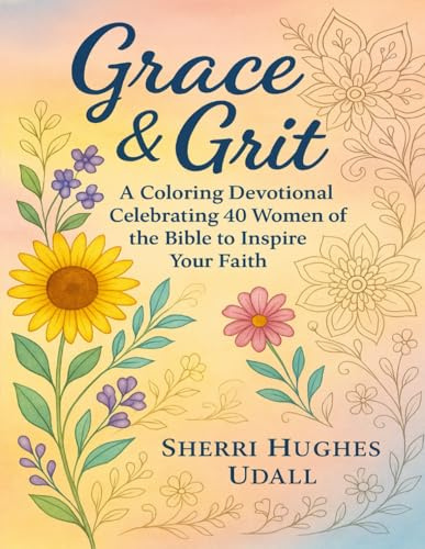 Grit & Grace: A Coloring Devotional Celebrating 40 women of the Bible and more