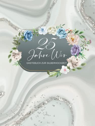 Gästebuch Silberhochzeit: Geschenk zum 25. Hochzeitstag für Erinnerungen und Fotos I Feier der silbernen Hochzeit I für Gäste zum Eintragen von Glückwünsche