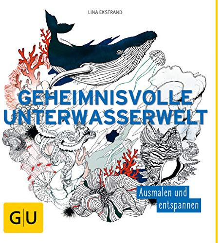 Geheimnisvolle Unterwasserwelt: Ausmalen und entspannen (GU Kreativ Spezial)