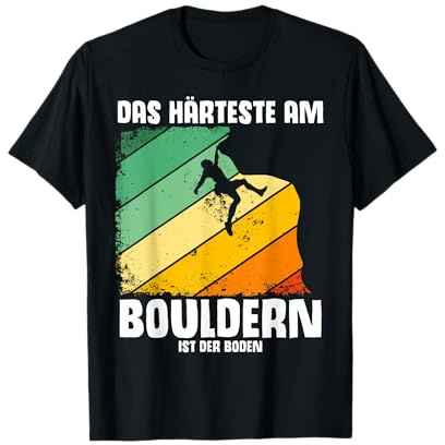 Das Härteste Am Bouldern Ist Der Boden Boulder Fan Bouldern T-Shirt