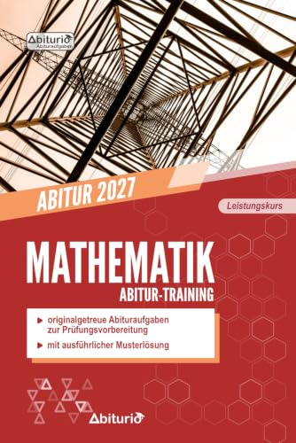 Abitur-Training Mathematik (LK): Übungsheft mit originalgetreuen Abituraufgaben zur Prüfungsvorbereitung (Leistungskurs / erhöhtes Anforderungsniveau)