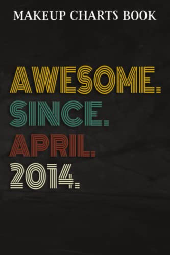 Makeup Charts Book :Awesome Since April 2014 8 Years Old 8th Birthday Gift: Gifts for Grandpa:Makeup Eyes and Face Charts Model Size 6x9 110 Blank ... to ... Design (Makeup Artists Portfolio No