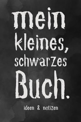 Mein kleines schwarzes Buch - handliches Notizbuch für Ideen und Notizen: Das handliche Notizbuch für all' deine Ideen und Notizen. 120 Seiten.