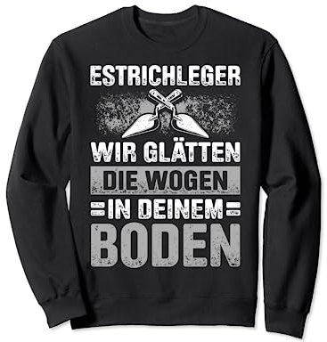 Estrich Legen Für Estrichleger Estrichbauer Handwerker Sweatshirt