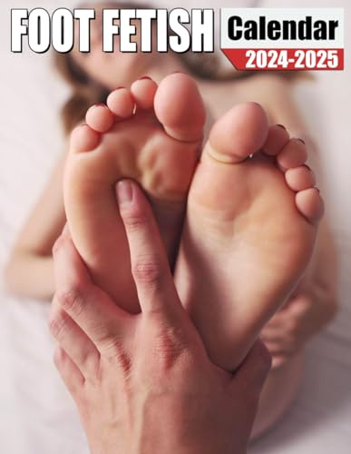 Foot Fetish Calendar 2024 - 2025: 24-Month Covering Jan 2024 to December 2025 - Great Gift For Organizing & Planning