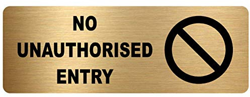 METAL No Unauthorised Entry Sign-WITH IMAGE-Brushed Gold Aluminium -Safety Security Door Notice Office Shop Warehouse School Cafe Business Health Safety