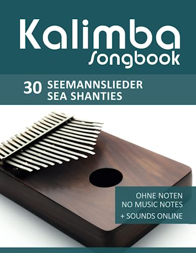 Kalimba Songbook - 30 Seemannslieder / Sea Shanties: Ohne Noten - no music notes + Sounds online (Kalimba Songbooks)