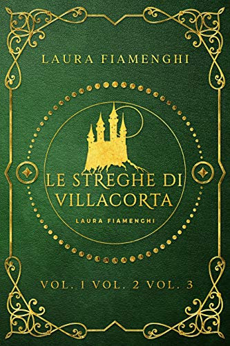 Le Streghe di Villacorta: Vol 1 - Vol 2 - Vol 3 (Raccolta Le Streghe di Villacorta)