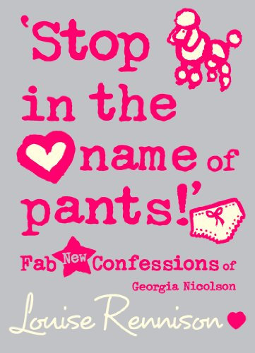 ‘Stop in the name of pants!’ (Confessions of Georgia Nicolson Book 9)