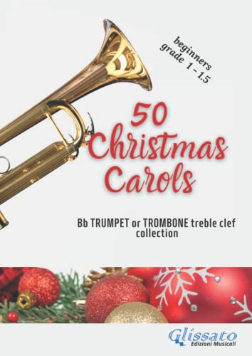 50 Christmas Carols - Bb Trumpet/Cornet or Trombone treble clef sheet music: beginners grade 1 - 1.5